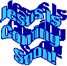 Jesus Is 
Coming 
  Soon!